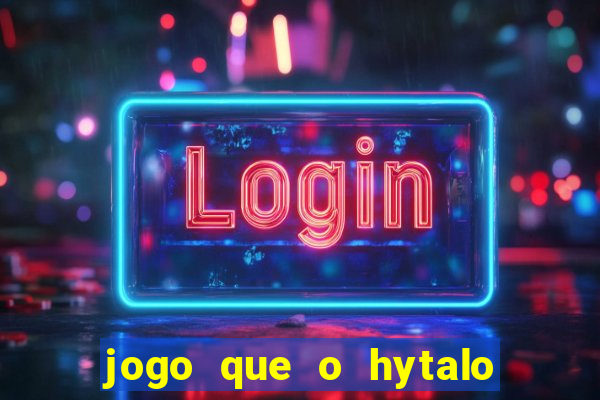 jogo que o hytalo santos joga para ganhar dinheiro